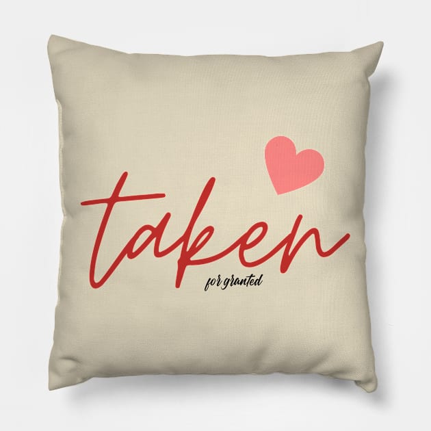 TAKEN for granted Pillow by RandomAlice