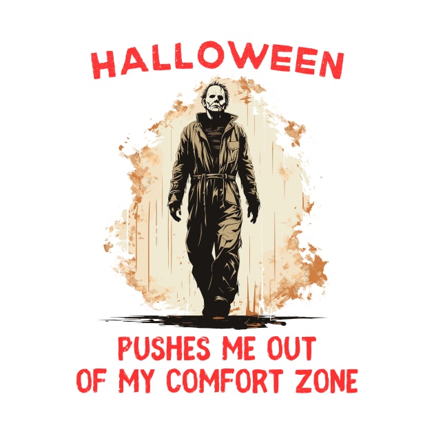 Halloween pushes me out of my comfort zone - michael myers shirt by LoffDesign