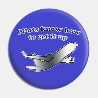 Pilots Know How To Get It Up Pin