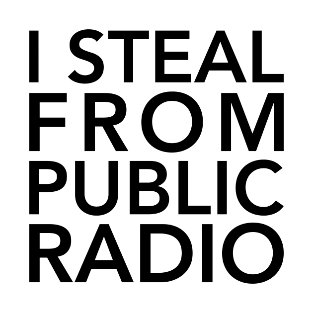 I Steal from Public Radio-Black by detective651