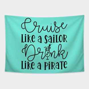 Cruise Like A Sailor Drink Like A Pirate Cruise Vacation Funny Tapestry