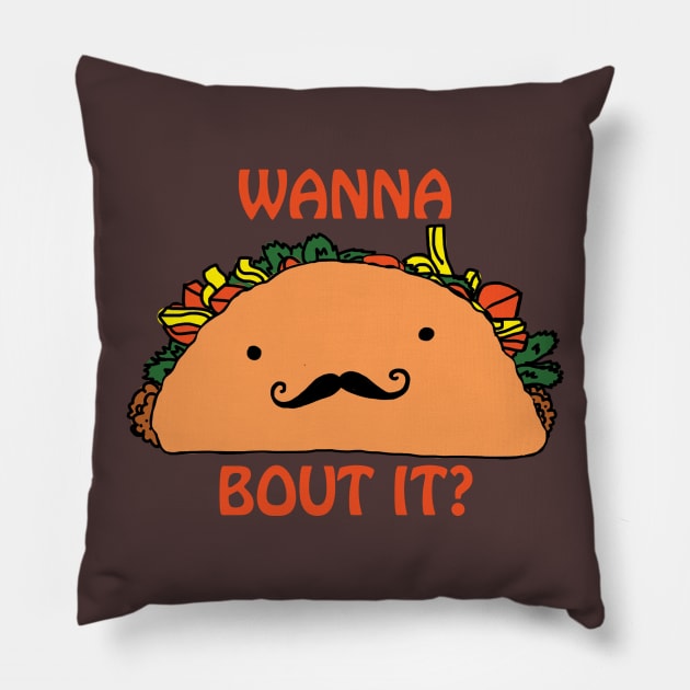 Wanna Taco Bout it? Pillow by ckrickett