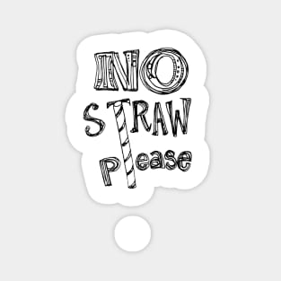 No Straw Please Magnet