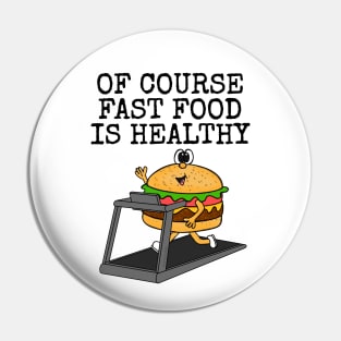 Of Course Fast Food Is Healthy, Gym Sarcasm Funny Pin