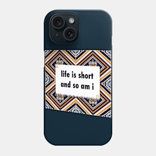 life is short and so am i ikat Phone Case