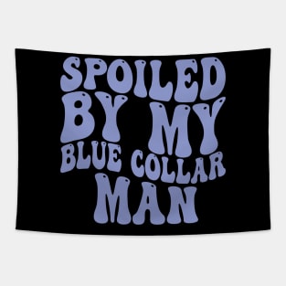 spoiled by my blue collar man Tapestry