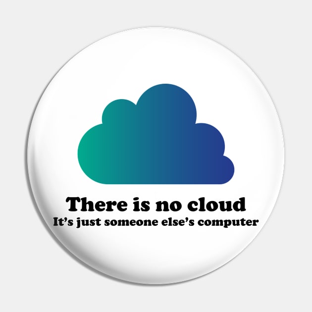 There Is No Cloud Pin by ScienceCorner