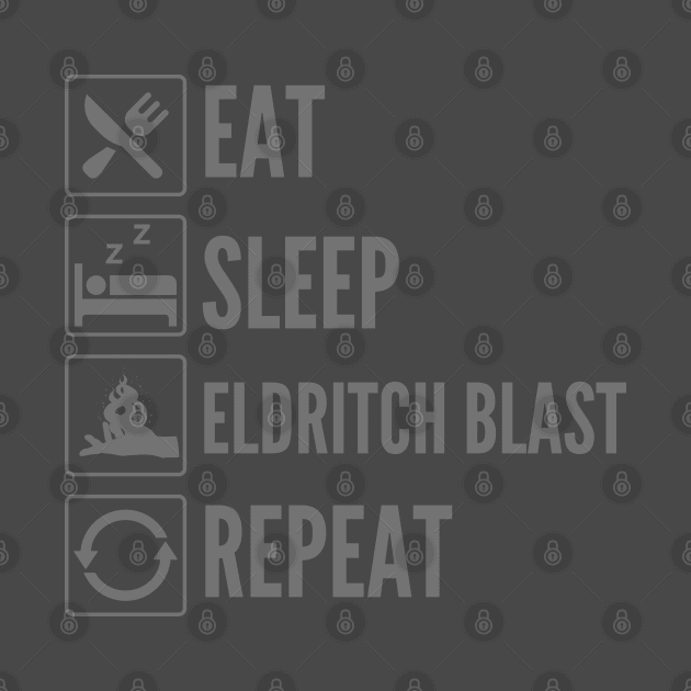 Eat, Sleep, Eldritch Blast, Repeat - D&D Warlock Spell by DungeonDesigns