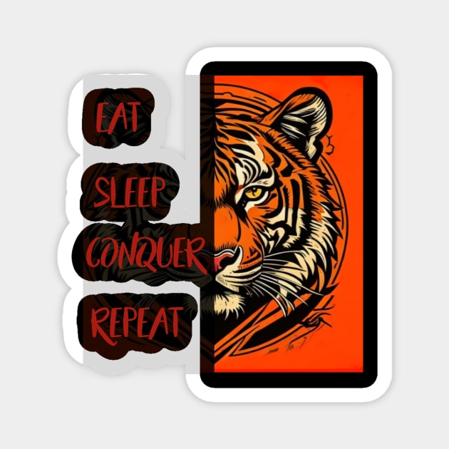 Tiger head: eat, sleep, conquer, repeat Magnet by Mkt design