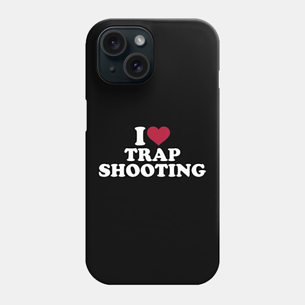 I love Trap shooting Phone Case by Designzz