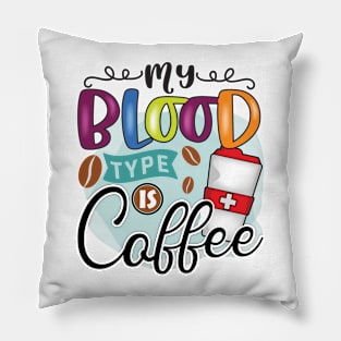 My Blood Type Is Coffee Pillow