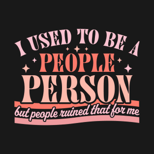 I Used To Be A People Person Funny Sarcastic Retro Vintage T-Shirt