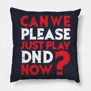 Can We Just play Now? Pillow