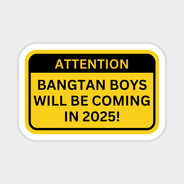 Attention BTS Will Be Coming In 2025 Magnet by wennstore