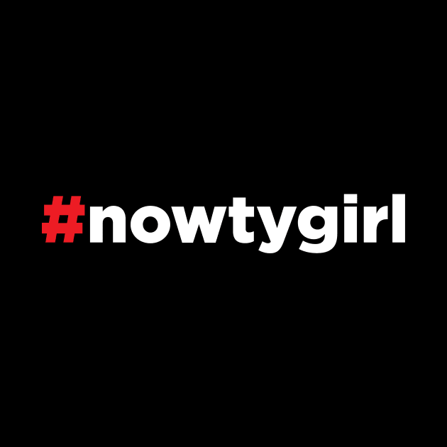 Nowty Girl - Bad Girl - Hashtag #nowtygirl by JamesBennettBeta