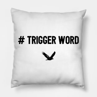 Trigger Word Pillow