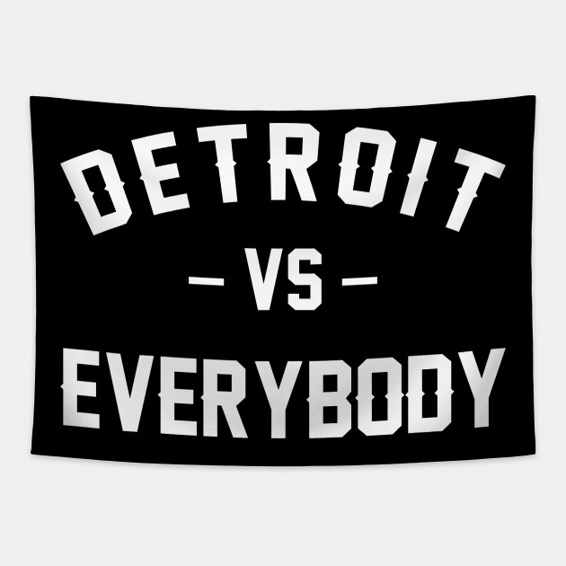 Detroit Vs Everybody Detroit Tapestry Teepublic