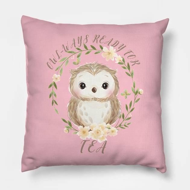 Owl Ways Ready For Tea For Tea Drinkers Pillow by ArtisticRaccoon