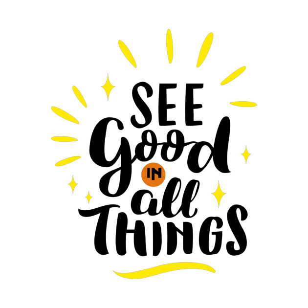 See good in all things by richercollections