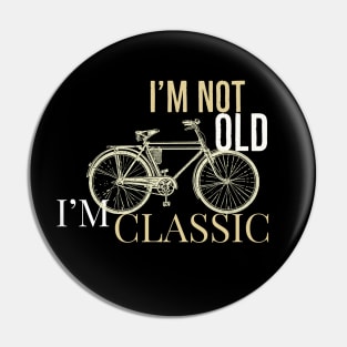 I'm not old i'm classic bike antique draw Pin