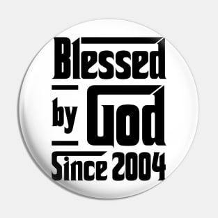 Blessed By God Since 2004 19th Birthday Pin