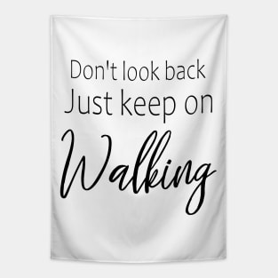Don't look back, just keep on walking Tapestry