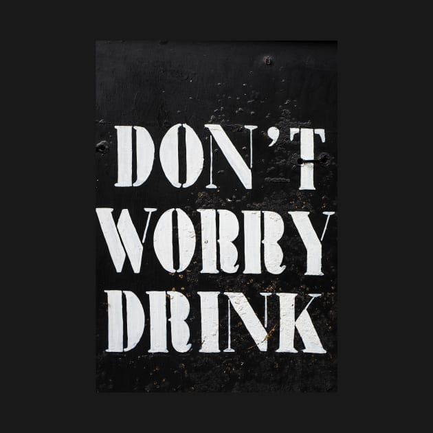 Don't Worry, Drink! by mooonthemoon