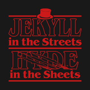 Jekyll In The Streets Hyde In The Sheets Funny Meme T-Shirt