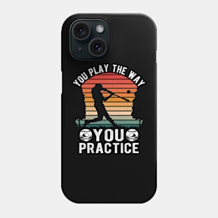 You Play The Way  You Practice Graphic Phone Case