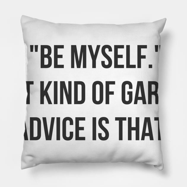 Garbage Advice Pillow by ryanmcintire1232