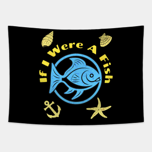 If I Were A Fish Tapestry