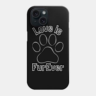 Love is FurEver Phone Case