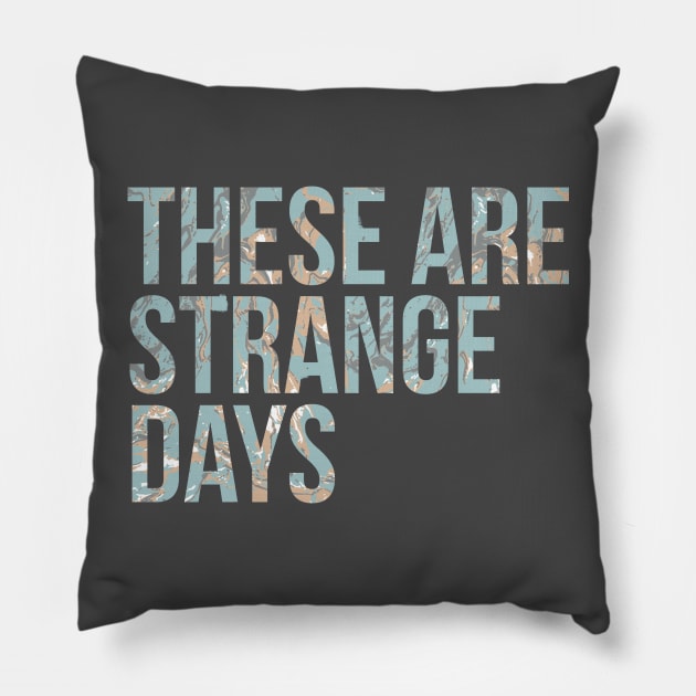 These are Strange Days Pillow by Phosphorus