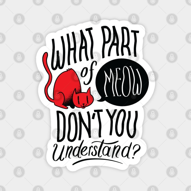 What Part Of Meow Don't You Understand Magnet by StarsDesigns