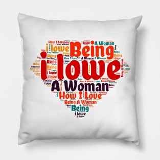 How I Love Being A Woman Pillow