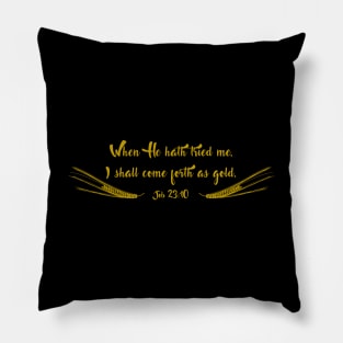 Job 23:10 I Shall Come Forth as Gold Bible Verse Pillow