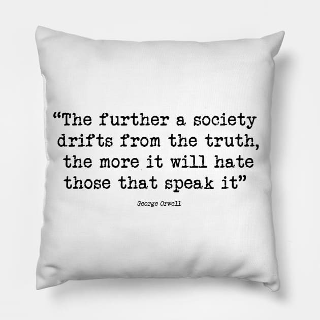 George Orwell Quote Pillow by downundershooter