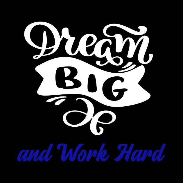 Dream big, work hard by Din Shop