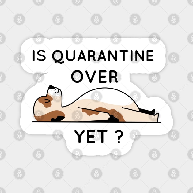 Is quarantine over yet Magnet by G-DesignerXxX