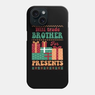 Will Trade Brother for Presents Phone Case