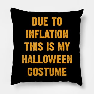 Due To Inflation This Is My Halloween Costume Pillow