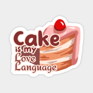 Cake is My Love Language Magnet