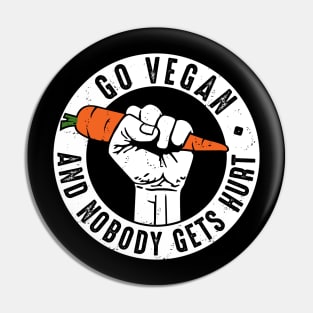 Go Vegan and nobody gets hurt! - Plant based diet - Ecological - Save the earth - Veganism - Animal Rights Pin