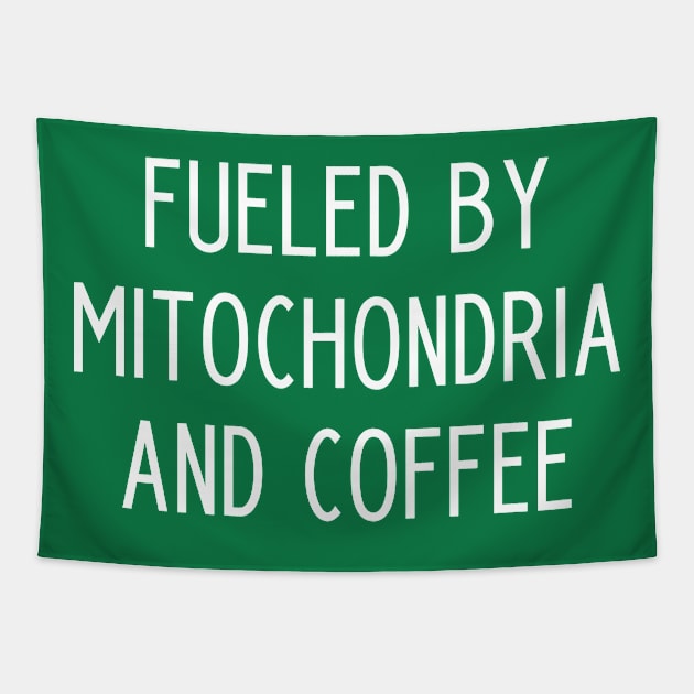 Fueled By Mitochondria And Coffee - science teacher gift Tapestry by kapotka