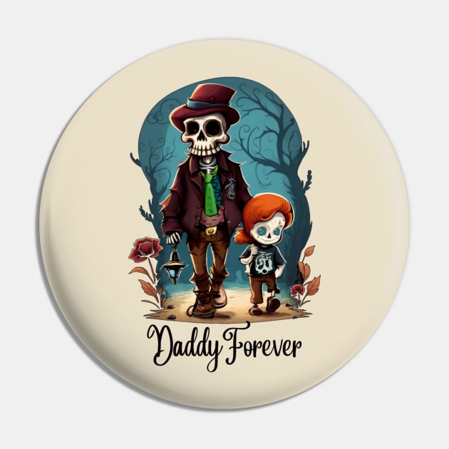 Daddy Forever, a father's day tribute Pin by GloomyBazaar