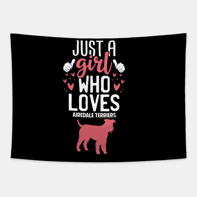 Just a Girl Who Loves Airedale terriers Tapestry by Tesszero