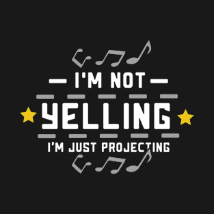 I'm Not Yelling I'm Just Projecting Drama Theater T-Shirt
