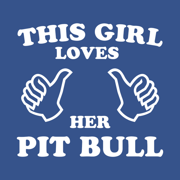 This Girl Loves Her Pit Bull by veerkun