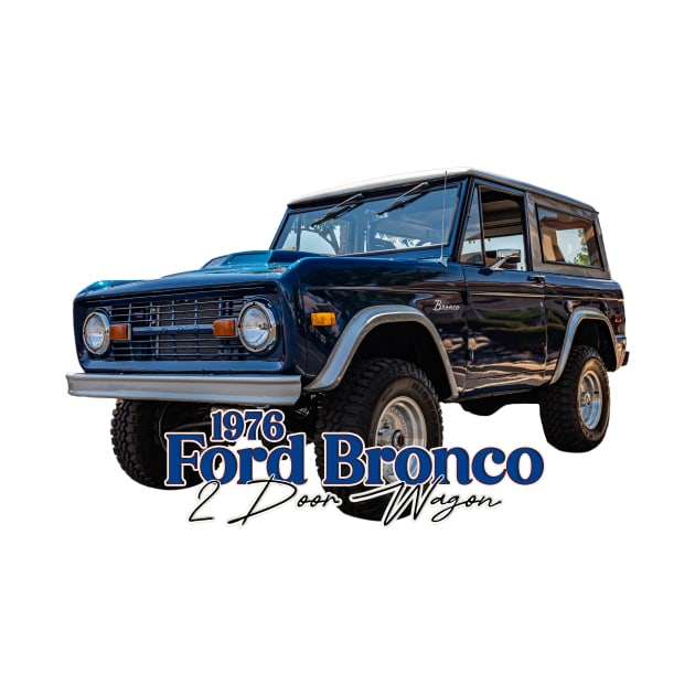 1976 Ford Bronco 2 Door Wagon by Gestalt Imagery