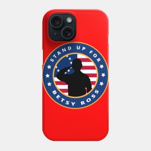 Stand Up For Betsy Ross Phone Case